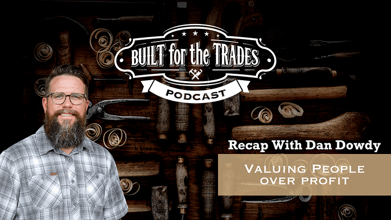 Recap with Dan Dowdy: Valuing People Over Profit